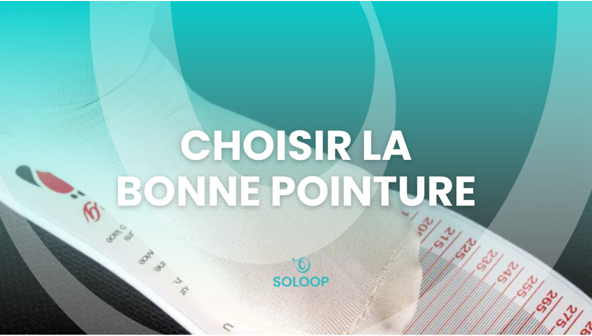 CHOISIR LA BONNE POINTURE